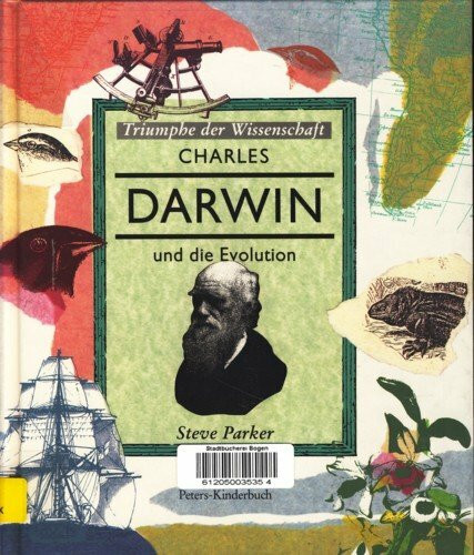 Charles Darwin und die Evolution. Triumphe der Wissenschaft