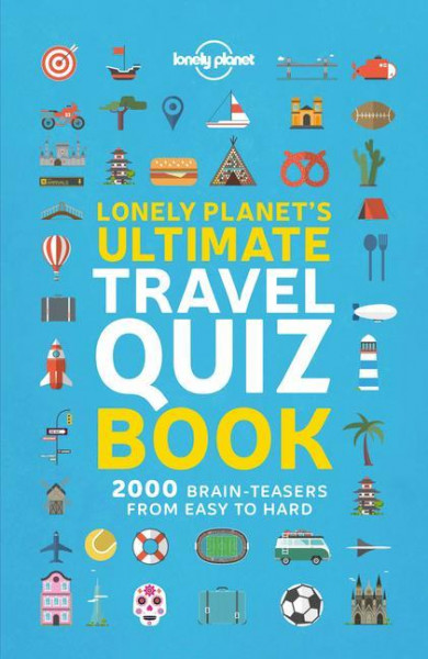 Lonely Planet's Ultimate Travel Quiz Book 1