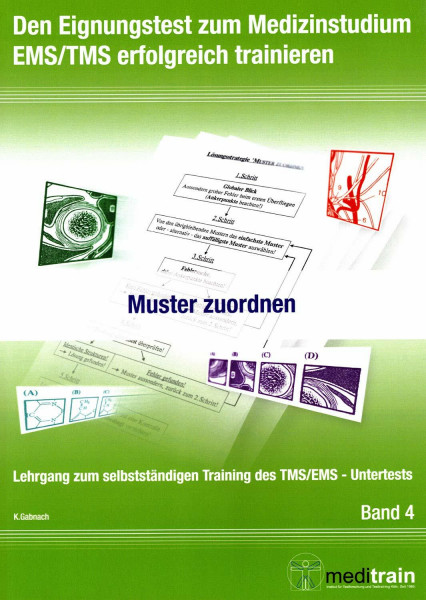 Den Eignungstest zum Medizinstudium TMS/EMS erfolgreich trainieren BD.4 - Muster zuordnen: Lehrgang zum selbstständigen Training des ... Training des TMS/EMS - Untertests)