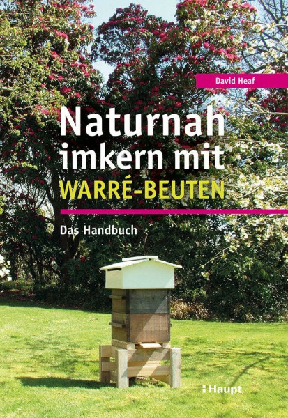 Naturnah imkern mit Warré-Beuten: Das Handbuch