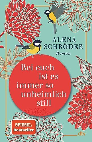 Bei euch ist es immer so unheimlich still: Roman | »Unterhaltsam und bewegend – ein tolles Buch.« NDR Kultur