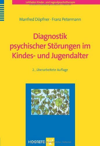 Diagnostik psychischer Störungen im Kindes- und Jugendalter (Leitfaden Kinder- und Jugendpsychotherapie)