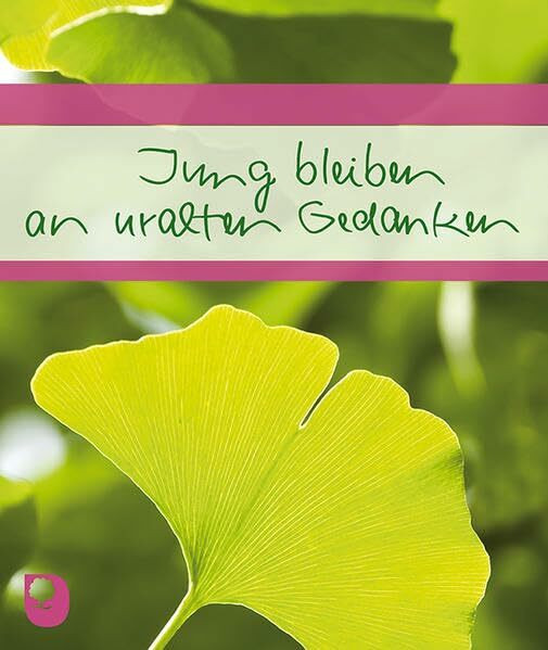 Jung bleiben an uralten Gedanken: Wünsche und Segen (Eschbacher Geschenkheft)