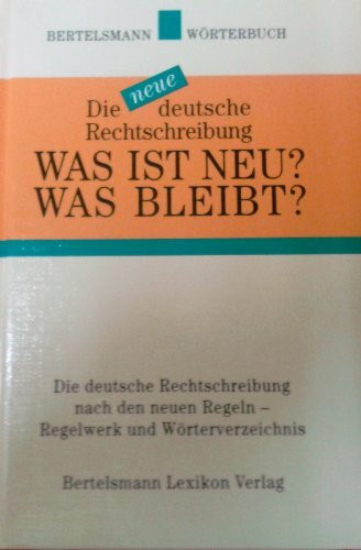 Was ist neu? Was bleibt?, Die neue deutsche Rechtschreibung