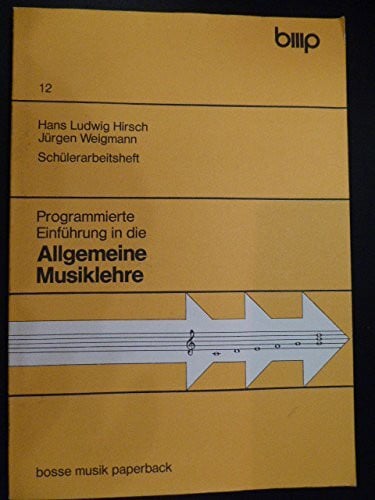 Programmierte Einführung in die Allgemeine Musiklehre: Schülerarbeitsheft (Bosse Musikpaperback)
