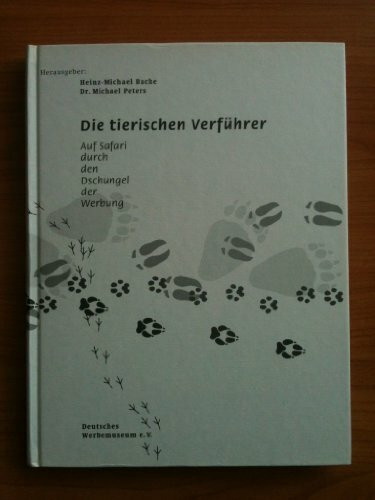 Die tierischen Verführer. Auf Safari durch den Dschungel der Werbung.