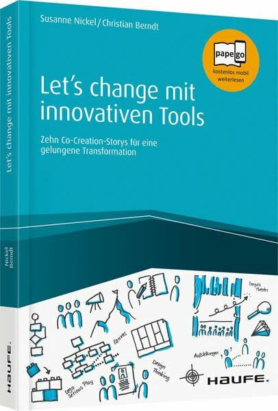 Haufe Let's Change Mit Innovativen Tools, Zehn Co-Creation-Storys Für Eine Gelungene Transformation ...