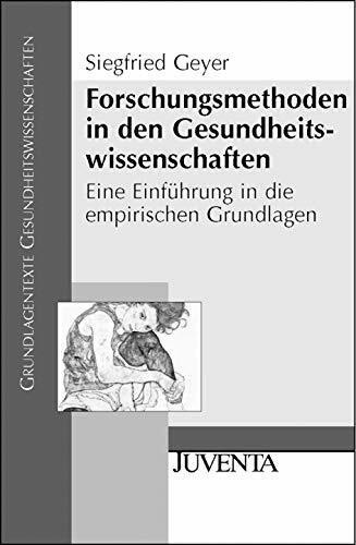 Forschungsmethoden in den Gesundheitswissenschaften: Eine Einführung in die empirischen Grundlagen (Grundlagentexte Gesundheitwissenschaften)