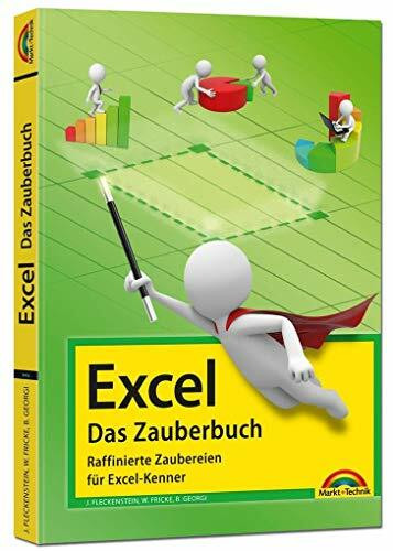 Excel - Das Zauberbuch: Raffinierte Zaubereien für Excel-Kenner: 3. Auflage