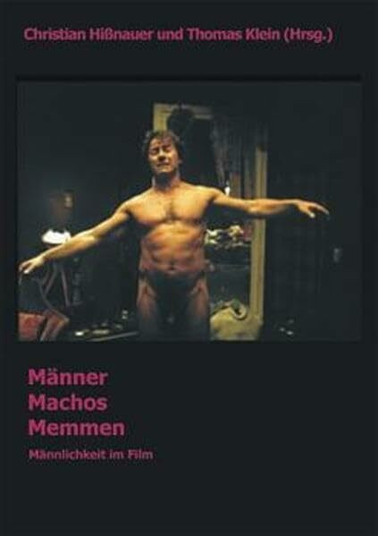 Männer - Machos - Memmen: Männlichkeit im Film