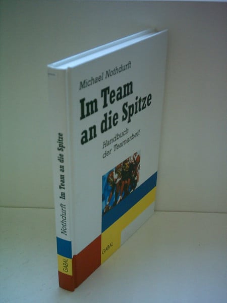 Im Team an die Spitze: Handbuch der Teamarbeit