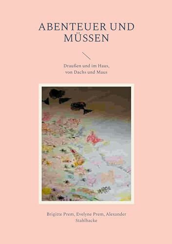 Abenteuer und Müssen: Draußen und im Haus, von Dachs und Maus (Dachs-Maus-Bücher)