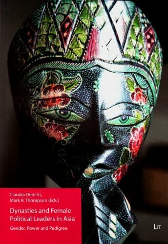 Dynasties and Female Political Leaders in Asia: Gender, Power and Pedigree (Politikwissenschaftliche Perspektiven, 16, Band 16)