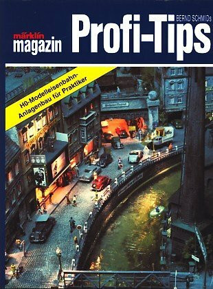 Bernd Schmids Profi-Tips. Märklin HO-Anlagenbau für Praktiker
