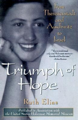 Triumph of Hope: From Theresienstadt and Auschwitz to Israel