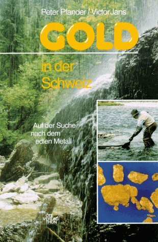 Gold in der Schweiz: Auf der Suche nach dem edlen Metall