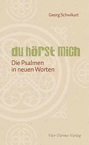 Du hörst mich. Die Psalmen in neuen Worten