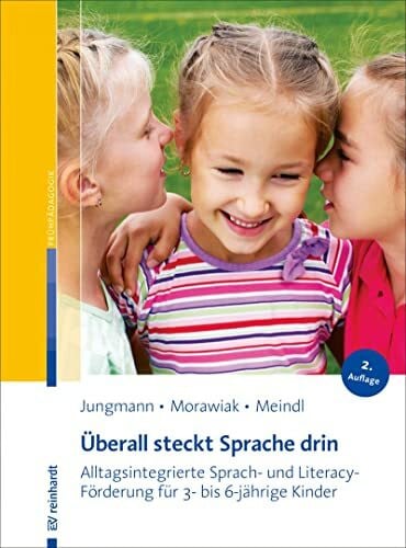 Überall steckt Sprache drin: Alltagsintegrierte Sprach- und Literacy-Förderung für 3- bis 6-jährige Kinder