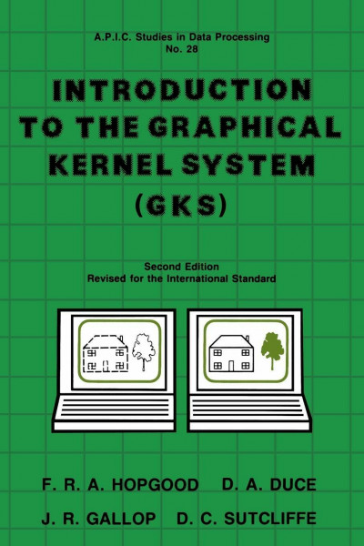 Introduction to the Graphical Kernal System (GKS) (Apic Studies in Data Processing)