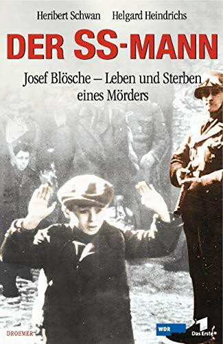 Der SS-Mann: Josef Blösche - Leben und Sterben eines Mörders
