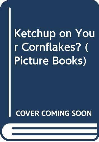 Ketchup on Your Cornflakes (Picture Books)