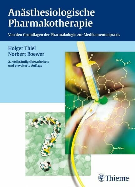 Anästhesiologische Pharmakotherapie: Von den Grundlagen der Pharmakologie zur Medikamentenpraxis