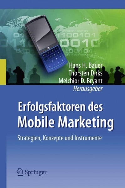 Erfolgsfaktoren des Mobile Marketing: Strategien, Konzepte und Instrumente
