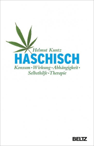 Haschisch. Konsum - Wirkung - Abhängigkeit - Selbsthilfe - Therapie