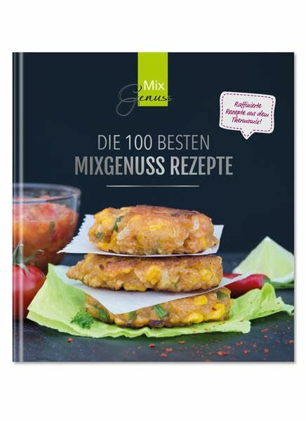 Die 100 besten MixGenuss Rezepte: Raffinierte Rezepte aus dem Thermomix!