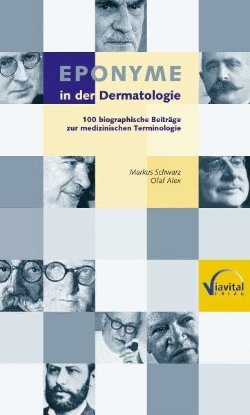 Eponyme in der Dermatologie: 100 biografische Beiträge zur medizinischen Terminologie