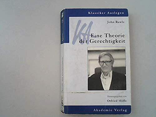 John Rawls: Eine Theorie der Gerechtigkeit (Klassiker auslegen, Band 15)