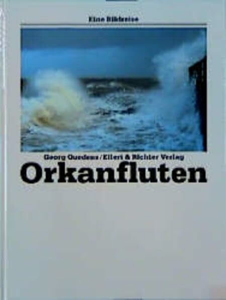 Orkanfluten (Eine Bildreise)