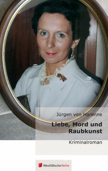 Liebe, Mord und Raubkunst: Kriminalroman