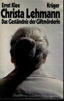 Christa Lehmann. Das Geständnis der Giftmörderin