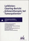 Leitlinien-Clearing-Bericht "Schmerztherapie bei Tumorpatienten": Hrsg. v. d. ÄZQ Ärztliche Zentralstelle Qualitätssicherung