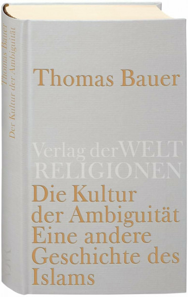 Die Kultur der Ambiguität: Eine andere Geschichte des Islam