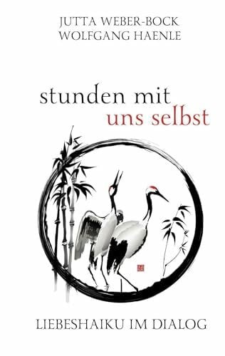 stunden mit uns selbst: Liebes-Haiku im Dialog