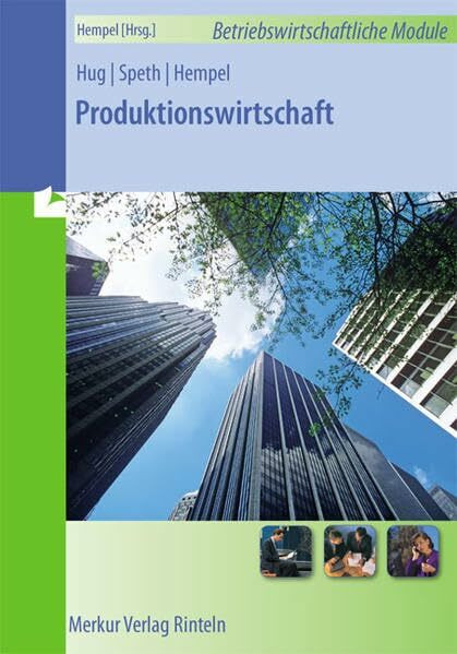 Produktionswirtschaft: Reihe: Betriebswirtschaftliche Module