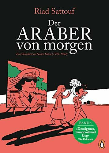 Der Araber von morgen, Band 1: Eine Kindheit im Nahen Osten (1978-1984), Graphic Novel - Ausgezeichnet mit dem »Grand Prix de la Ville d’Angoulême« ... arabischer und westlicher Welt, Band 1)
