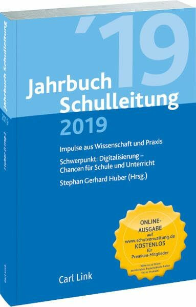 Jahrbuch Schulleitung 2019: Impulse aus Wissenschaft und Praxis Schwerpunkt: Digitaliesierung Chancen für Schule und Unterricht