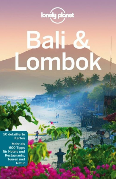 Lonely Planet Reiseführer Bali & Lombok: Mehr als 600 Tipps für Hotels und Restaurants, Touren und Natur