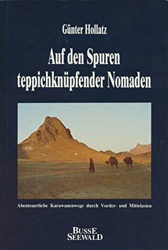 Abenteuerliche Reisen auf den Spuren teppichknüpfender Nomaden. (Arbeitstitel)