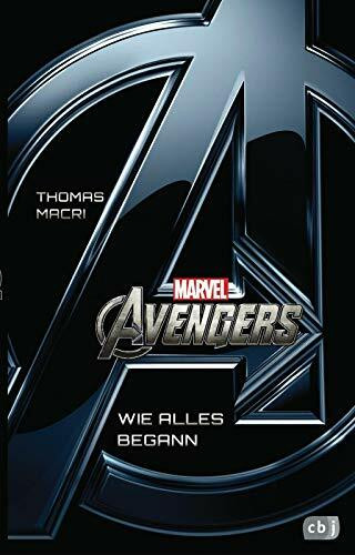 Marvel Avengers: Wie alles begann - Kinderbuch ab 10 Jahren (Die Marvel-Filmbuch-Reihe, Band 3)
