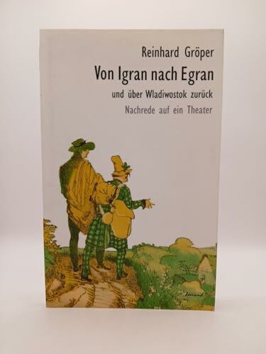 Von Igran nach Egran: Nachrede auf ein Theater