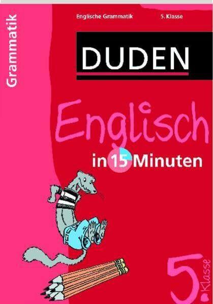 Englisch in 15 Minuten - Grammatik 5. Klasse (Duden - In 15 Minuten)