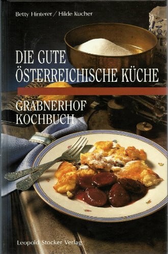 Die gute österreichische Küche. Grabnerhof-Kochbuch