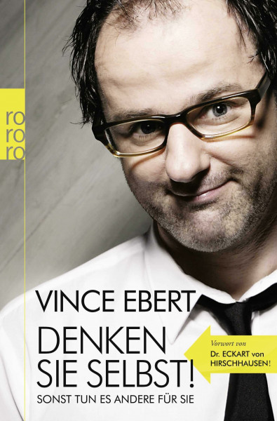 Denken Sie selbst! Sonst tun es andere für Sie: Vorwort von Eckart von Hirschhausen. Originalausgabe