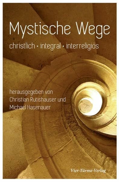 Mystische Wege. Christlich - Integral - Interreligiös