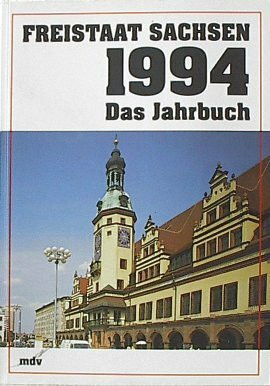 Freistaat Sachsen 1994. Das Jahrbuch