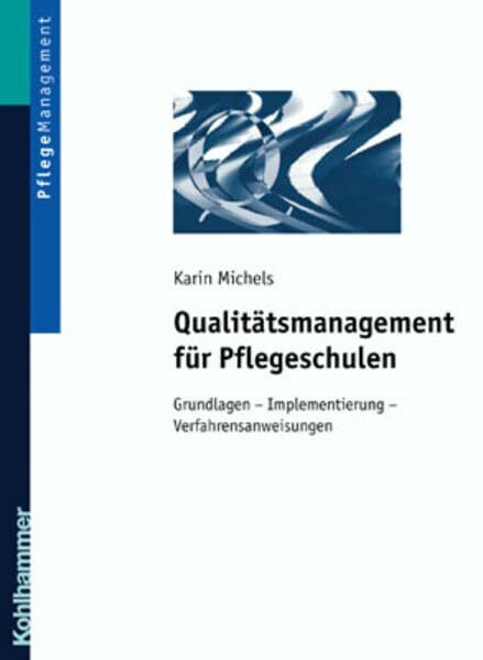 Qualitätsmanagement für Pflegeschulen: Grundlagen - Implementierung - Verfahrensanweisungen